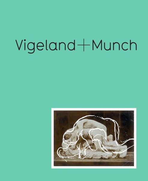 Cover for Trine Otte Bak Nielsen · Vigeland + Munch: Behind the Myths (Hardcover Book) (2015)