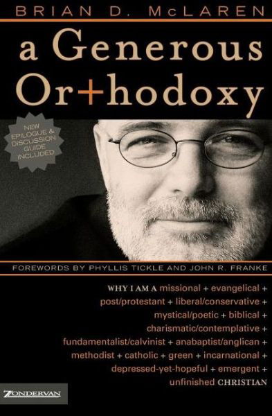 A Generous Orthodoxy: Why I am a missional, evangelical, post / protestant, liberal / conservative, biblical, charismatic / contemplative, fundamentalist / calvinist, anabaptist / anglican, incarnational, depressed-yet-hopeful, emergent, unfinished Christ - Brian D. McLaren - Livres - Zondervan - 9780310258032 - 10 janvier 2006