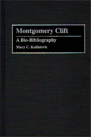 Cover for Mary Kalfatovic · Montgomery Clift: A Bio-Bibliography - Bio-Bibliographies in the Performing Arts (Hardcover Book) [Annotated edition] (1994)