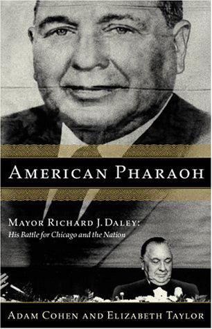 Cover for Elizabeth Taylor · American Pharaoh: Mayor Richard J. Daley - His Battle for Chicago and the Nation (Hardcover Book) [1st edition] (2000)