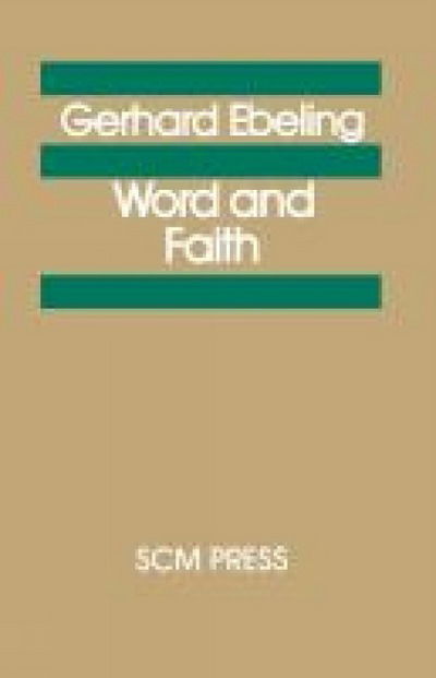 Word and Faith - Gerhard Ebeling - Książki - SCM Press - 9780334018032 - 15 listopada 2012
