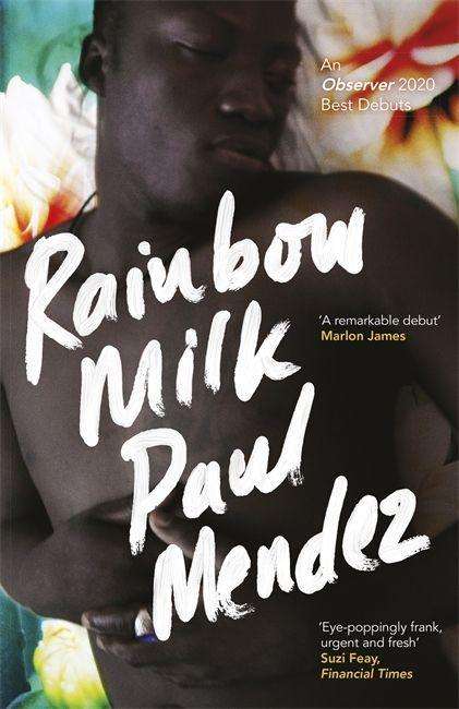 Cover for Paul Mendez · Rainbow Milk: an Observer 2020 Top 10 Debut (Paperback Book) (2020)