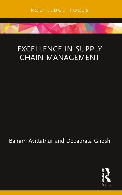 Cover for Balram Avittathur · Excellence in Supply Chain Management - Routledge Focus on Management and Society (Paperback Book) (2020)