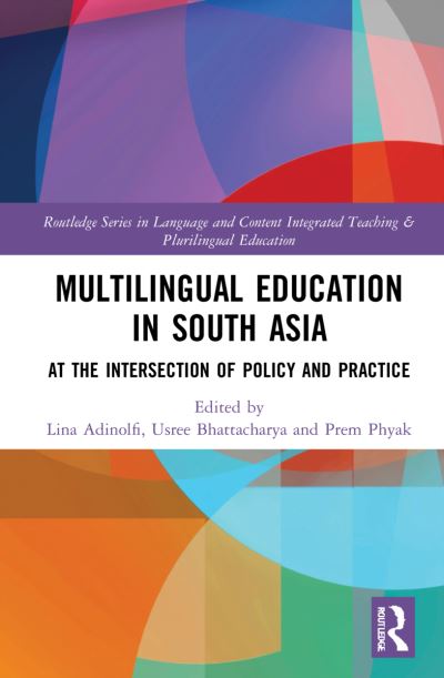 Cover for Lina Adinolfi · Multilingual Education in South Asia: At the Intersection of Policy and Practice - Routledge Series in Language and Content Integrated Teaching &amp; Plurilingual Education (Paperback Book) (2024)