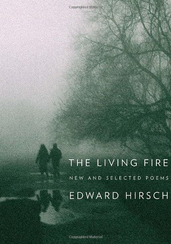 The Living Fire: New and Selected Poems - Edward Hirsch - Livros - Knopf - 9780375710032 - 20 de setembro de 2011