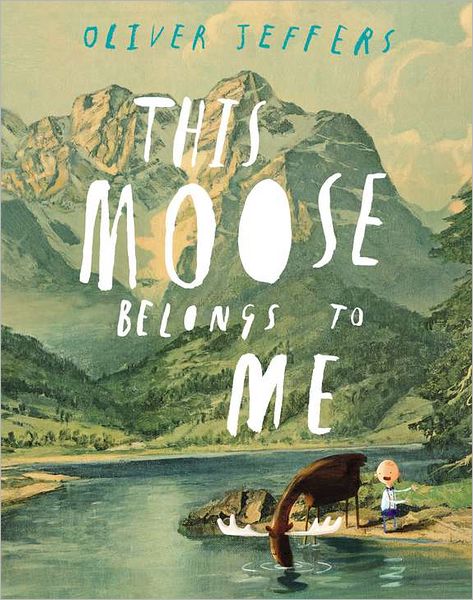 This Moose Belongs to Me - Oliver Jeffers - Books - Philomel - 9780399161032 - November 13, 2012