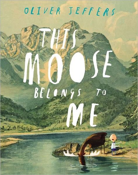 Cover for Oliver Jeffers · This Moose Belongs to Me (Gebundenes Buch) [First edition] (2012)