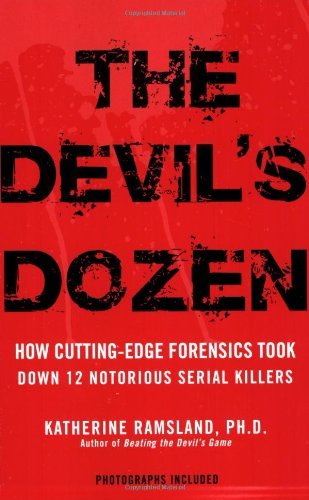 Cover for Katherine Ramsland · The Devil's Dozen: How Cutting-edge Forensics Took Down 12 Notorious Serial Killers (Paperback Book) (2009)