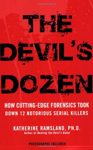 Cover for Katherine Ramsland · The Devil's Dozen: How Cutting-edge Forensics Took Down 12 Notorious Serial Killers (Taschenbuch) (2009)