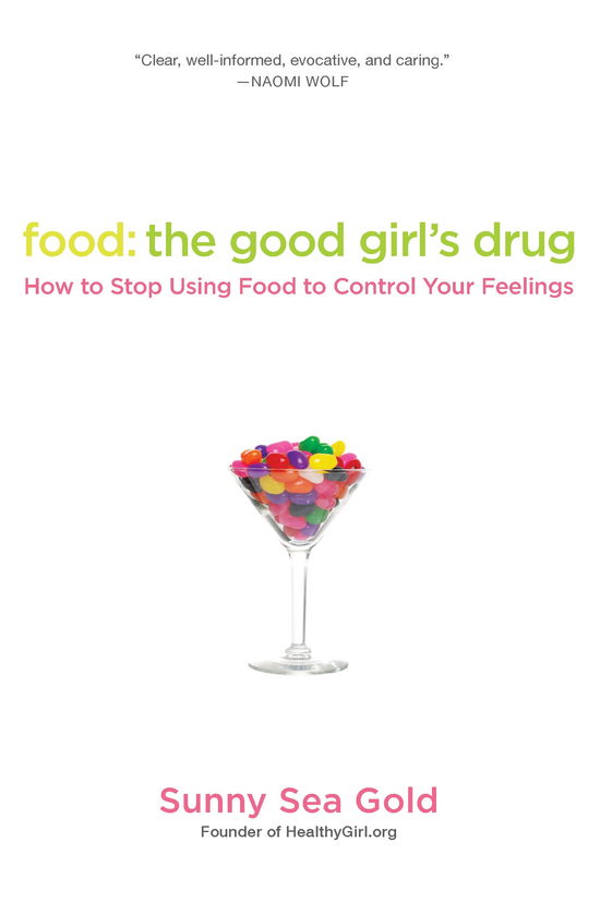 Cover for Sunny Sea Gold · Food: The Good Girl's Drug: How To Stop Using Food to Control Your Feelings (Paperback Book) (2011)