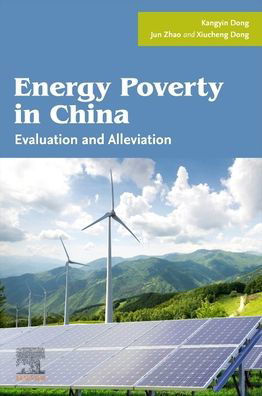 Cover for Dong, Kangyin (Associate Professor, School of International Trade and Economics, University of International Business and Economics, Beijing, China) · Energy Poverty in China: Evaluation and Alleviation (Pocketbok) (2023)