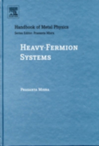 Cover for Misra, Prasanta (University of Houston, Department of Physics, TX, USA) · Heavy-Fermion Systems - Handbook of Metal Physics (Hardcover Book) (2007)