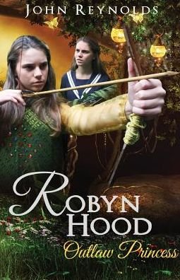 Cover for John Reynolds · Robyn Hood Outlaw Princess (Pocketbok) (2016)