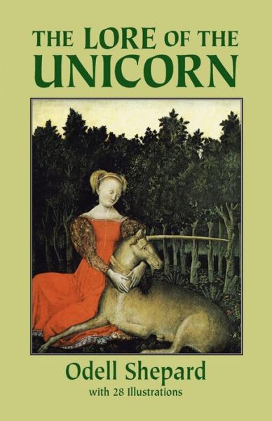 Cover for Odell Shepard · The Lore of the Unicorn (Taschenbuch) [New ed of 1930 edition] (2003)