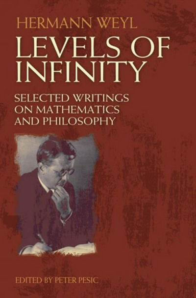 Cover for Hermann Weyl · Levels of Infinity: Selected Writings on Mathematics and Philosophy - Dover Books on Mathema 1.4tics (Taschenbuch) (2013)