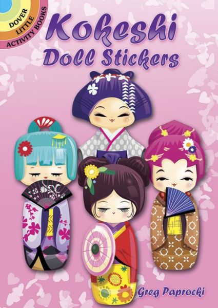 Kokeshi Doll Stickers - Little Activity Books - Greg Paprocki - Books - Dover Publications Inc. - 9780486799032 - November 27, 2015