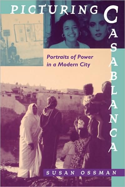 Cover for Susan Ossman · Picturing Casablanca: Portraits of Power in a Modern City (Paperback Book) (1994)