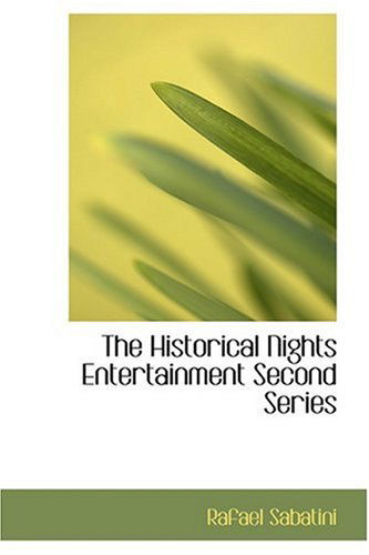 Cover for Rafael Sabatini · The Historical Nights Entertainment  Second Series (Hardcover Book) (2008)