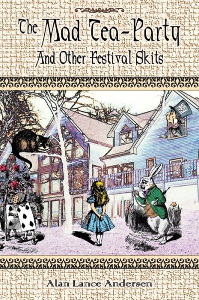 Cover for Alan Lance Andersen · The Mad Tea Party and Other Festival Skits (Paperback Book) (2008)