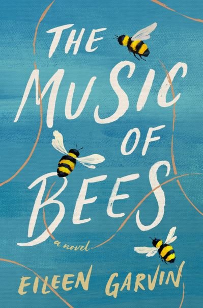 Cover for Eileen Garvin · The Music of Bees: A Novel (Paperback Book) (2021)