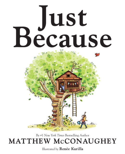 Just Because - Matthew McConaughey - Kirjat - Penguin Young Readers Group - 9780593622032 - tiistai 12. syyskuuta 2023