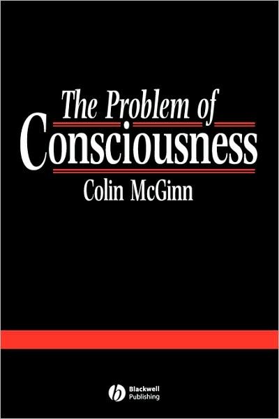 Cover for McGinn, Colin (Rutgers University) · The Problem of Consciousness: Essays Towards a Resolution (Paperback Book) (1992)