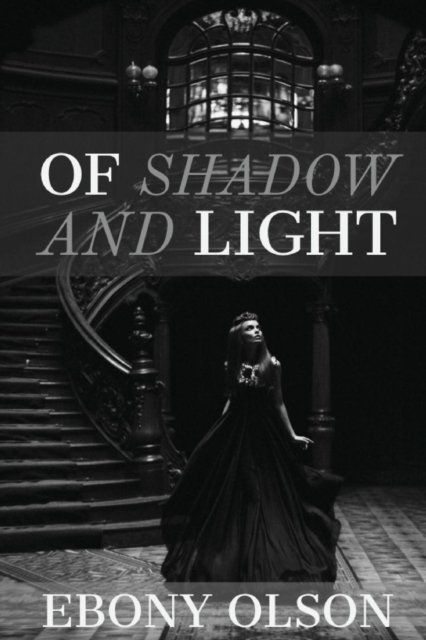 Cover for Ebony Olson · Of Shadow and Light (Paperback Bog) (2019)