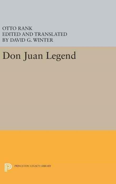 Cover for Otto Rank · Don Juan Legend - Princeton Legacy Library (Inbunden Bok) (2016)