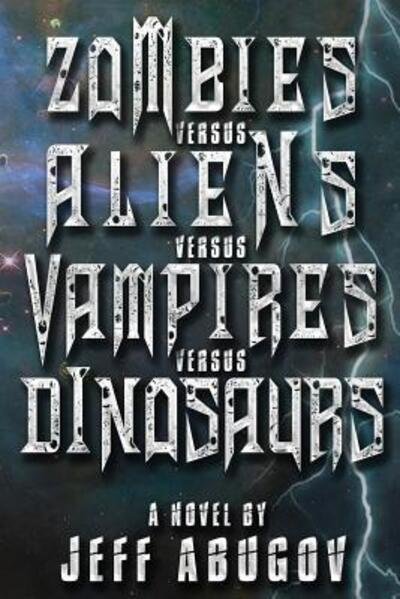 Cover for Jeff Abugov · Zombies versus Aliens versus Vampires versus Dinosaurs (Taschenbuch) (2015)