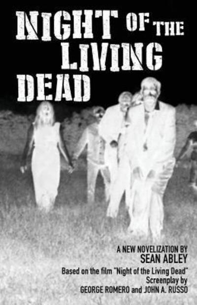 Night of the Living Dead: A new novelization by Sean Abley - Sean Abley - Książki - Dark Blue Things - 9780692776032 - 10 października 2016