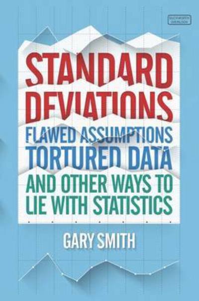 Cover for Gary Smith · Standard Deviations: The truth about flawed statistics, AI and Big Data (Paperback Bog) (2016)