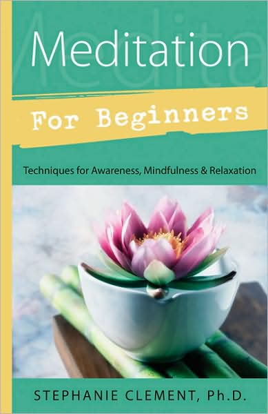 Meditation for Beginners: Techniques for Awareness, Mindfulness and Relaxation - Stephanie Jean Clement - Books - Llewellyn Publications,U.S. - 9780738702032 - October 8, 2002