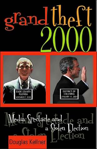 Cover for Douglas Kellner · Grand Theft 2000: Media Spectacle and a Stolen Election (Paperback Book) (2001)