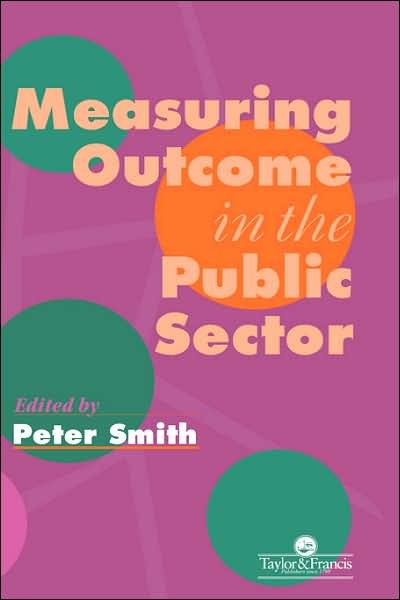 Cover for Peter Smith · Measuring Outcome In The Public Sector (Hardcover Book) (1996)