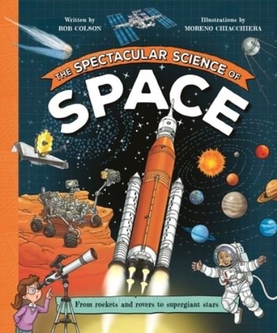 Cover for Rob Colson · The Spectacular Science of Space - Spectacular Science (Inbunden Bok) (2023)