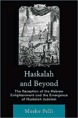 Cover for Moshe Pelli · Haskalah and Beyond: The Reception of the Hebrew Enlightenment and the Emergence of Haskalah Judaism (Paperback Book) (2010)