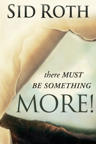 There Must Be Something More! - Sid Roth - Books - Destiny Image - 9780768431032 - September 1, 2009