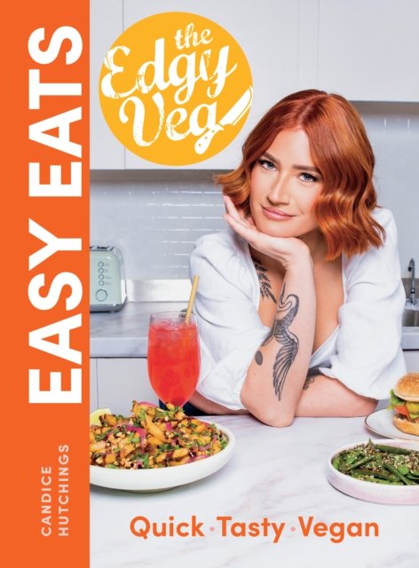 Cover for Candice Hutchings · Edgy Veg Easy Eats: So Simple, So Vegan (Hardcover Book) (2022)