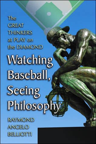 Cover for Raymond Angelo Belliotti · Watching Baseball, Seeing Philosophy: The Great Thinkers at Play on the Diamond (Taschenbuch) (2008)