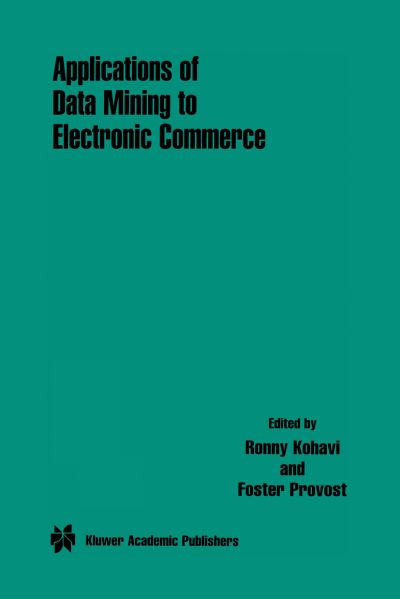 Cover for Ron Kohavi · Applications of Data Mining to Electronic Commerce (Hardcover Book) [2nd edition] (2001)