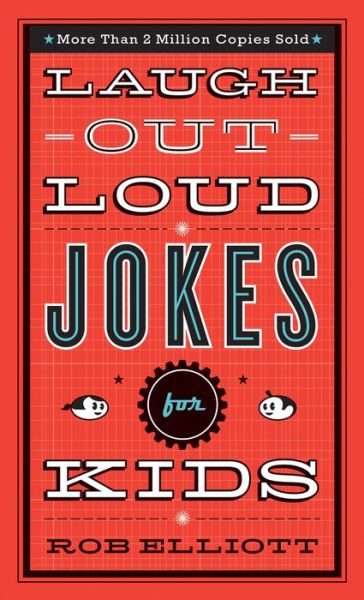 Laugh–Out–Loud Jokes for Kids - Rob Elliott - Kirjat - Baker Publishing Group - 9780800788032 - keskiviikko 1. syyskuuta 2010