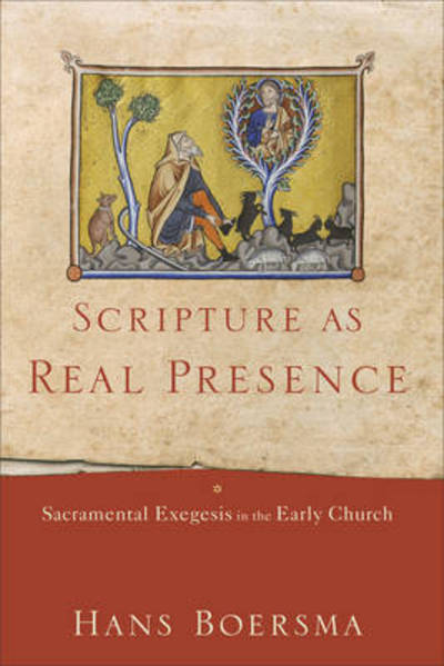 Cover for Hans Boersma · Scriptures as Real Presence - Sacramental Exegesis in the Early Church (Hardcover Book) (2017)