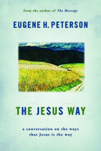 Cover for Eugene H. Peterson · The Jesus Way: a Conversation on the Ways That Jesus is the Way (Paperback Book) [Reprint edition] (2011)