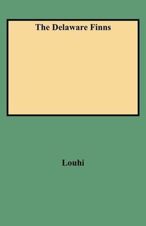 Cover for Louhi · The Delaware Finns or the First Permanent Settlements in Pennsylvania, Delaware, West New Jersey and Eastern Part of Maryland (#9413) (Paperback Book) (2009)