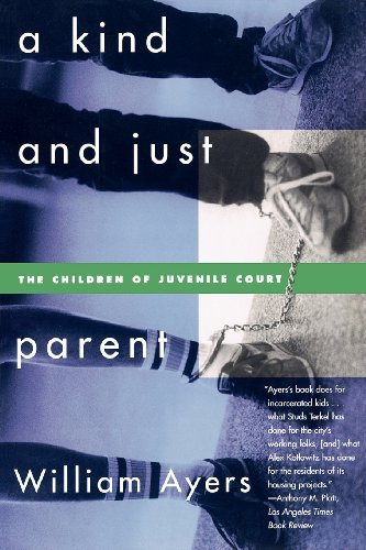 William Ayers · A Kind and Just Parent: The Children of Juvenile Court (Paperback Bog) (1998)