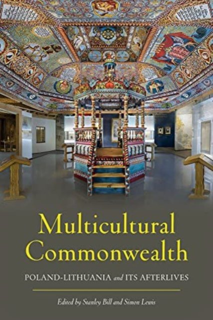 Cover for Stanley Bill · Multicultural Commonwealth: Poland-Lithuania and Its Afterlives - Russian and East European Studies (Hardcover bog) (2023)