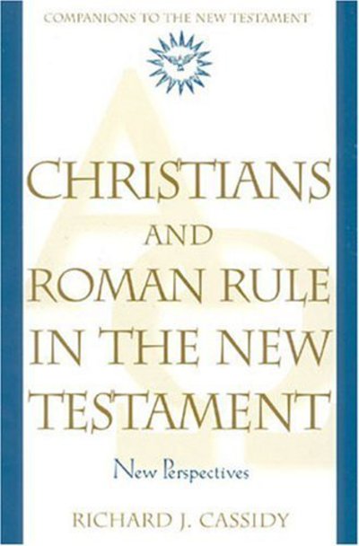 Christians and Roman rule in the New Testament - Richard J. Cassidy - Books - Crossroad - 9780824519032 - May 1, 2001