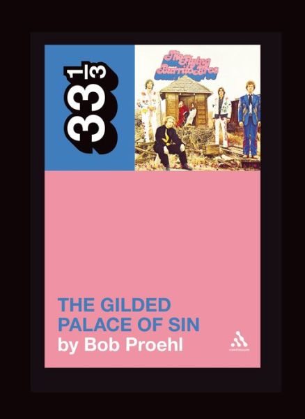 Cover for Bob Proehl · Flying Burrito Brothers' The Gilded Palace of Sin - 33 1/3 (Pocketbok) (2009)