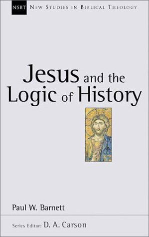 Jesus and the Logic of History (New Studies in Biblical Theology) - Paul W. Barnett - Books - IVP Academic - 9780830826032 - May 29, 2001