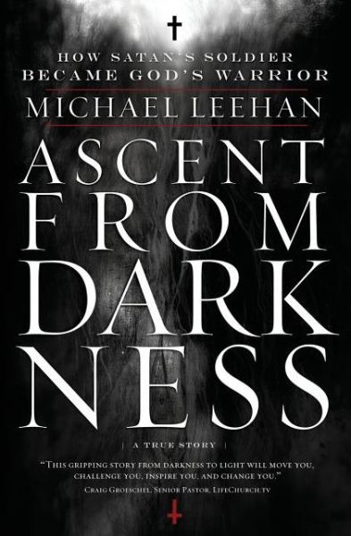 Cover for Michael Leehan · Ascent from Darkness: How Satan's Soldier Became God's Warrior (Paperback Book) (2011)